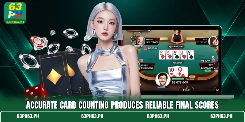 Accurate card counting produces reliable final scores