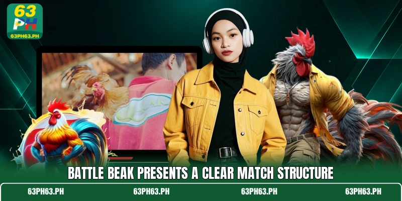 Battle beak presents a clear match structure Battle beak presents a clear match structure
