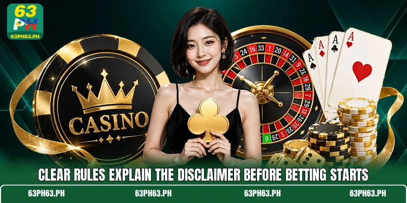 Clear rules explain the disclaimer before betting starts Clear rules explain the disclaimer before betting starts