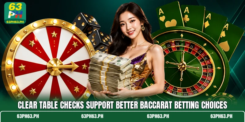 Clear table checks support better baccarat betting choices