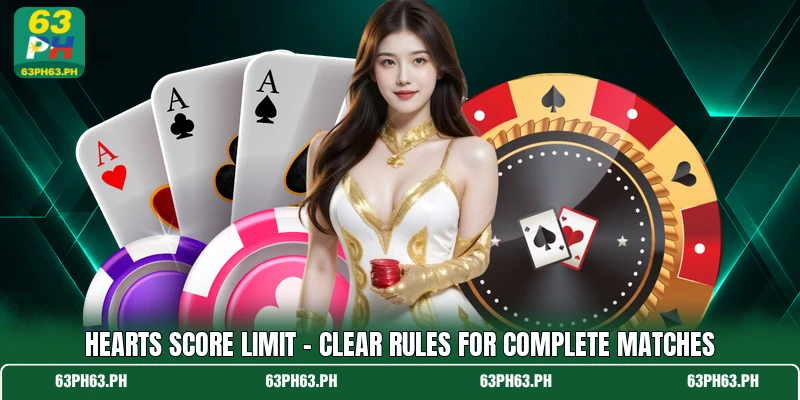 Hearts Score Limit - Clear Rules For Complete Matches