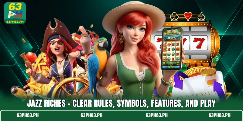 Jazz Riches - Clear Rules, Symbols, Features, And Play