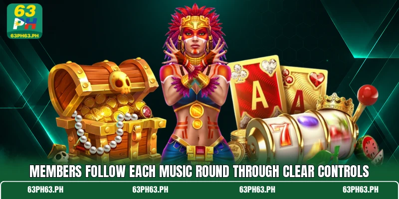 Members follow each music round through clear controls
