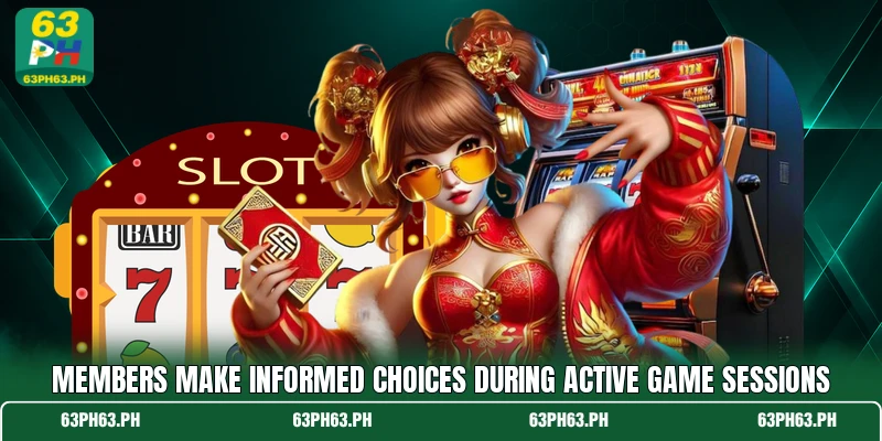 Members make informed choices during active game sessions