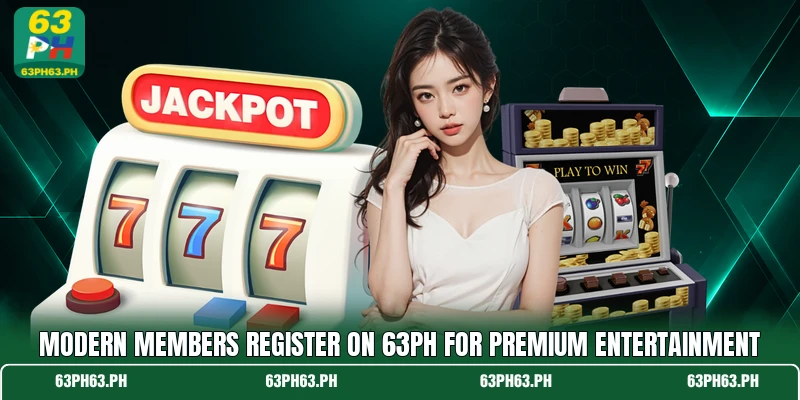 Modern members register on 63PH for premium entertainment