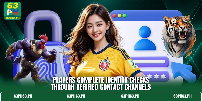 Players complete identity checks through verified contact channels Players complete identity checks through verified contact channels