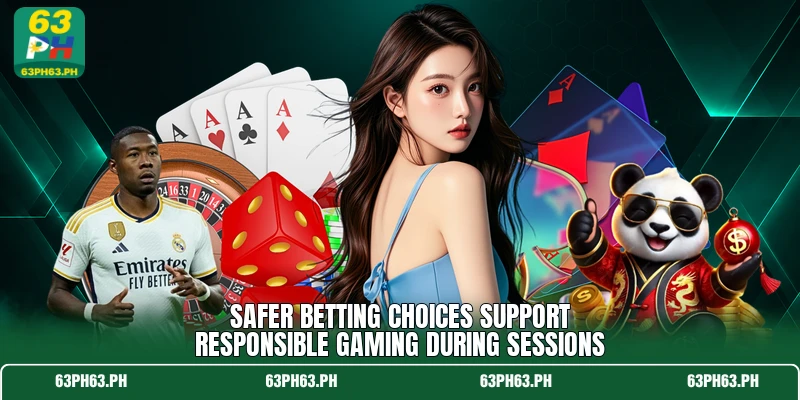 Safer betting choices support responsible gaming during sessions