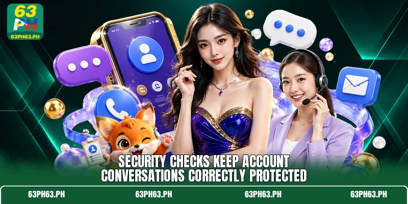 Security checks keep account conversations correctly protected